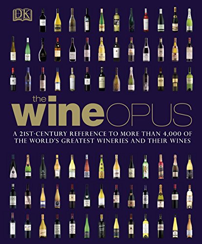 The Wine Opus: A 21st-Century Reference to more than 4,000 of the World's Greatest Wineries and their Wines